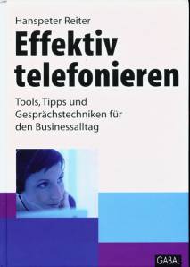 Effektiv telefonieren Tools, Tipps und Gesprächstechniken für den Businessalltag