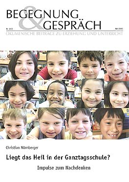 Begegnung und Gespräch 143/2005 - Liegt das Heil in der Ganztagsschule?